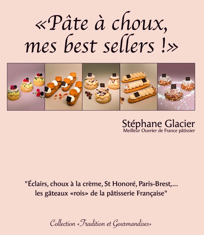 BOOK "PATE A CHOUX-MES BEST SELLERS" FROM STEPHANE  GLACIER