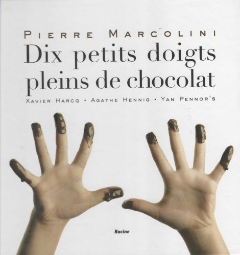 BOEK "10 PETITS DOIGTS PLEINS DE CHOCOLAT" VAN PIERRE MARCOLINI *UITVERKOCHT