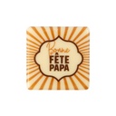 2011043 PLAQUETTE CARRE BONNE FÊTE PAPA 38MM CHOCOLAT 120 PCES  ***S/CD***