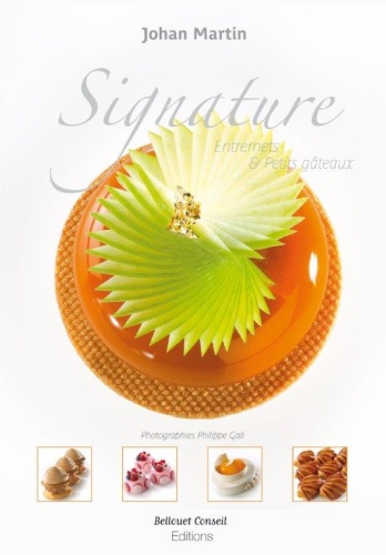 [55327854] BOOK "SIGNATURE-ENTREMETS ET PETITS GATEAUX" FROM JOHAN MARTIN BELLOUET EDITION