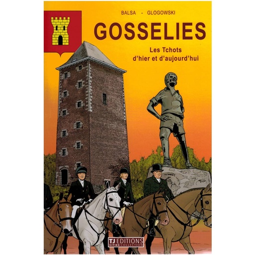 [55092323] STRIPVERHAAL "GOSSELIES LES TCHOTS D'HIER ET D'AUJOURD'HUI" TJ EDITIONS CITIES COLLECTION