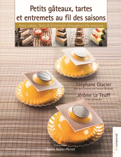 [55092930] PETITS GATEAUX, TARTES ET ENTREMETS AU FIL DES SAIDES SAISONS" FROM STEPHANE GLACIER & JEROME LE TEUFF