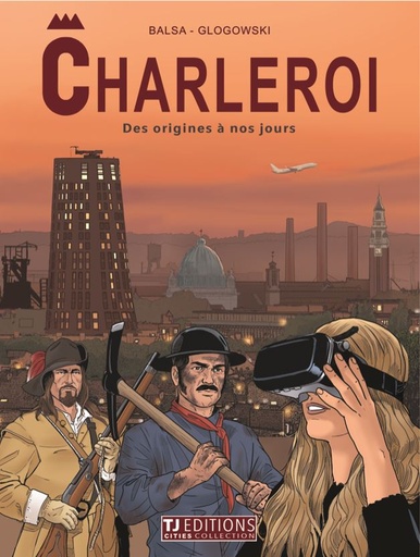 [55092324] STRIPVERHAAL CHARLEROI "DES ORIGINES A NOS JOURS" TJ EDITIONS CITIES COLLECTION